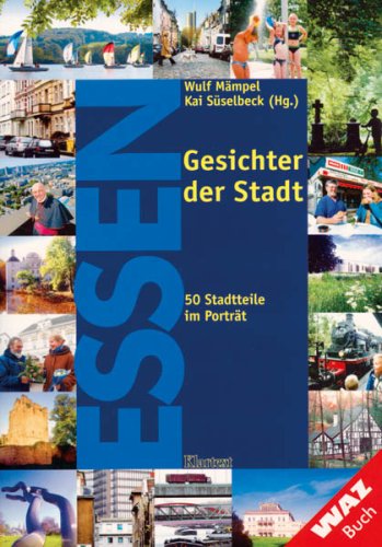 Beispielbild fr Essen - Gesichter der Stadt: 50 Essener Stadtteile im Portrt. WAZ Buch zum Verkauf von Der Bcher-Br