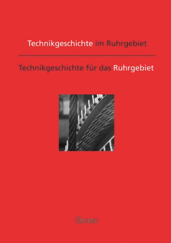 zum 65. Geburtstag. Technikgeschichte im Ruhrgebiet. Technikgeschichte für das Ruhrgebiet. Hrsg. ...