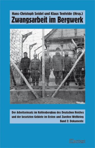 9783898613903: Zwangsarbeit im Bergwerk: Der Arbeitseinsatz im Kohlenbergbau des Deutschen Reiches und den besetzten Gebieten im Ersten und Zweiten Weltkrieg. Band 2: Dokumente