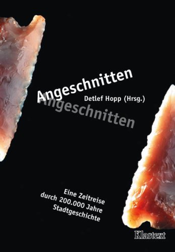 Angeschnitten. Eine Zeitreise durch 200.000 Jahre Stadtgeschichte.