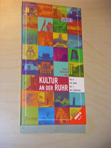 Imagen de archivo de Kultur an der Ruhr. Von A wie Aalto bis Z wie Zollverein a la venta por medimops