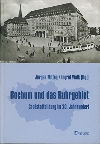 Bochum und das Ruhrgebiet: Grossstadtbildung im 20. Jahrhundert