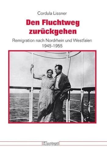 9783898614771: Den Fluchtweg zurckgehen: Remigration nach Nordrhein und Westfalen 1945-1955