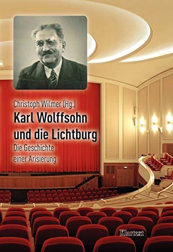 Karl Wolffsohn und die Lichtburg. Die Geschichte einer Arisierung. - Wilmer, Christoph (Hg.)