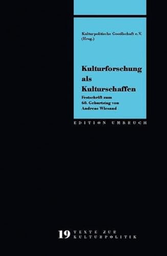 Kulturforschung als Kulturschaffen. Festschrift zum 60. Geburtstag von Andreas Wiesand.