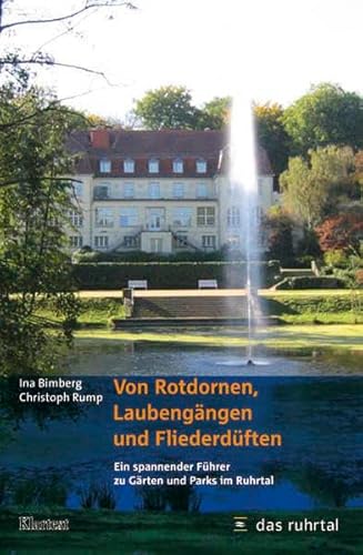 Von Rotdornen, Laubengängen und Fliederdüften. Ein spannender Führer zu Gärten und Parks im Ruhrtal.