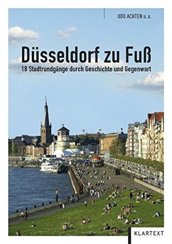 Düsseldorf zu Fuß. oder per Rad: 19 Stadtrundgänge durch Geschichte und Gegenwart - Unknown Author