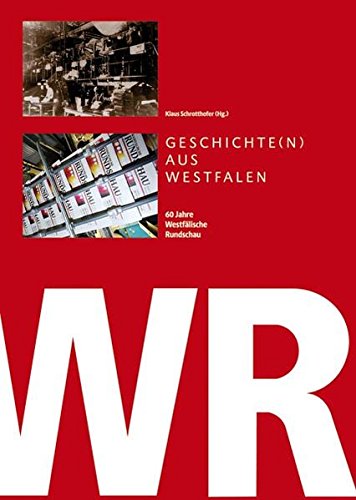 Stock image for Geschichten aus Westfalen - 60 Jahre Westflische Rundschau : 60 Jahre Westflische Rundschau for sale by Buchpark