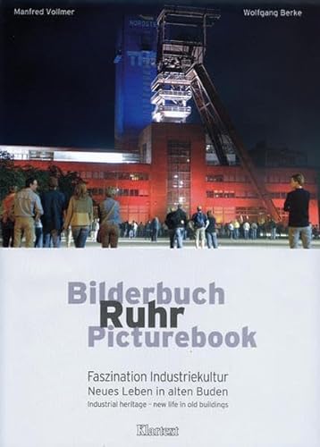 Bilderbuch Ruhrgebiet: Faszination Industriekultur. Neues Leben in alten Buden / Industrial herit...