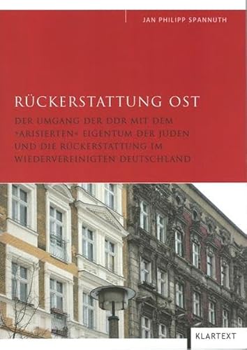 9783898616560: Rckerstattung Ost: Der Umgang der DDR mit dem "arisierten" und enteigneten Eigentum der Juden und die Gestaltung der Rckerstattung im wiedervereinigten Deutschland