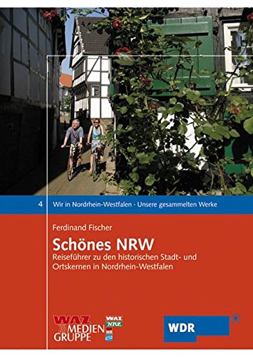 9783898616737: Wir in Nordrhein-Westfalen 4. Schnes NRW: Unsere gesammelten Werke. Reisefhrer zu den historischen Stadt- und Ortskernen in Nordrhein-Westfalen