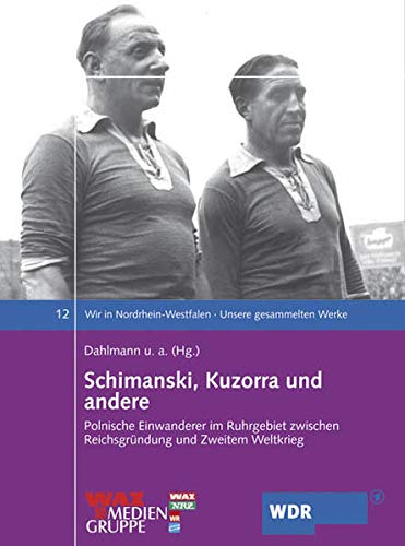 9783898616898: Schimanski, Kuzorra und andere: Polnische Einwanderer im Ruhrgeibet zwischen Reichsgrndung und Zweitem Weltkrieg