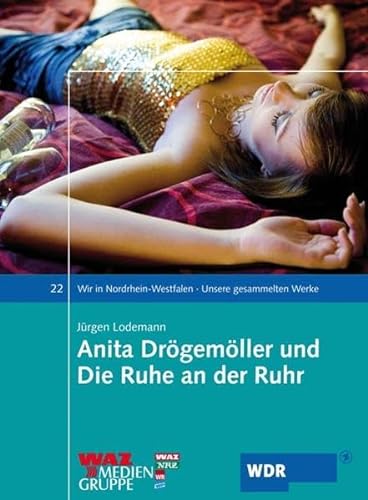 Imagen de archivo de Wir in Nordrhein-Westfalen 22. Anita Drgemller und Die Ruhe an der Ruhr: Unsere gesammelten Werke a la venta por Ammareal