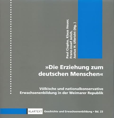Erziehung zum deutschen Menschen: VÃ¶lkische und nationalkonservative Erwachsenenbildung in der Weimarer Republik (9783898617581) by Unknown.