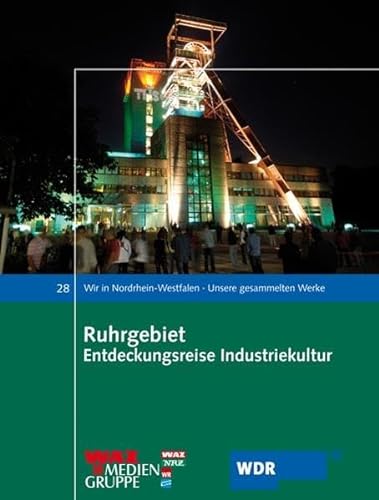Beispielbild fr Ruhrgebiet Entdeckungsreise Industriekultur: Wir in Nordrhein-Westfalen. Unsere gesammelten Werke 28 zum Verkauf von medimops