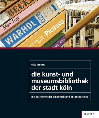 Beispielbild fr Die Kunst- und Museumsbibliothek der Stadt Kln : Die Geschichte der Bibliothek und des Fotoarchivs zum Verkauf von Buchpark