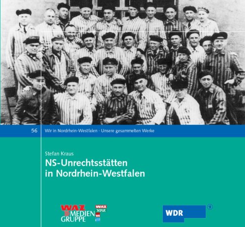 NS-UnrechtsstÃ¤tten in Nordrhein-Westfalen. Ein Forschungsbeitrag zum System der Gewaltherrschaft 1933-1945: Lager und DeportationsstÃ¤tten (9783898619226) by Stefan Kraus