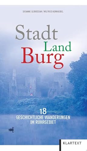 Stadt Land Burg. 18 geschichtliche Wanderungen im Ruhrgebiet.