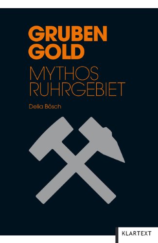 Beispielbild fr Grubengold: Mythos Ruhrgebiet zum Verkauf von medimops