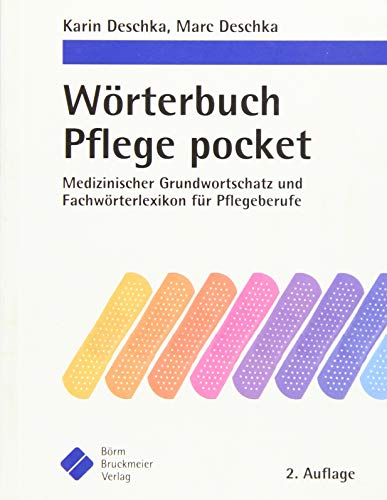 Wörterbuch Pflege pocket : Medizinischer Grundwortschatz und Fachwörterlexikon für Pflegeberufe - Karin Deschka