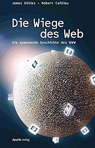 9783898641081: Die Wiege des Web. Die spannende Geschichte des WWW.