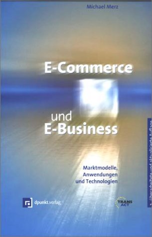 Beispielbild fr E-Commerce und E-Business: Marktmodelle, Anwendungen und Technologien zum Verkauf von medimops