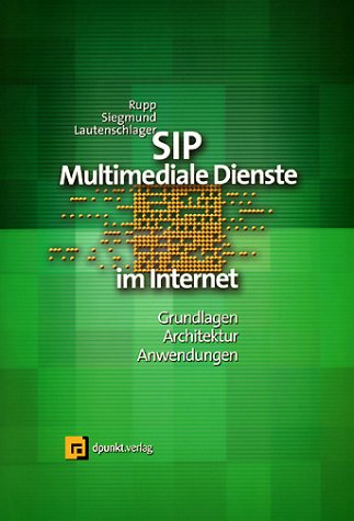 Beispielbild fr SIP - Multimediale Dienste im Internet. Grundlagen, Architektur, Anwendungen. zum Verkauf von medimops