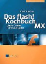 Beispielbild fr Das flash!-Kochbuch MX. Haute Cuisine fr Webdesigner. CD fehlt. zum Verkauf von Worpsweder Antiquariat