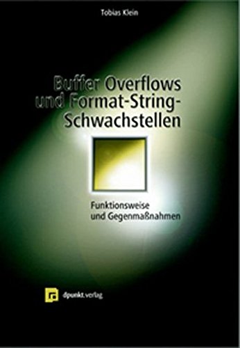 Buffer Overflows und Format-String-Schwachstellen: Funktionsweisen, Exploits und Gegenmaßnahmen - Klein, Tobias