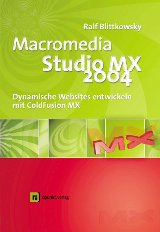 Beispielbild fr Macromedia Studio MX 2004 Dynamische Websites entwickeln mit ColdFusion MX zum Verkauf von Buchpark