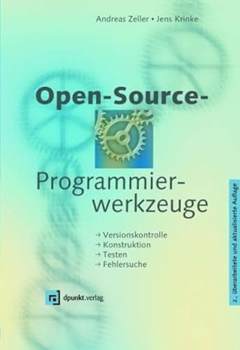 9783898642262: Open-Source-Programmierwerkzeuge: Versionskontrolle, Konstruktion, Testen, Fehlersuche unter Linux/Unix