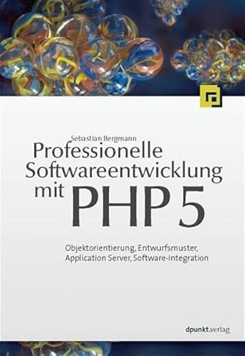 Stock image for Professionelle Softwareentwicklung mit PHP 5: Objektorientierung, Entwurfsmuster, Modellierung und fortgeschrittene Datenbankprogrammierung Bergmann for sale by myVend