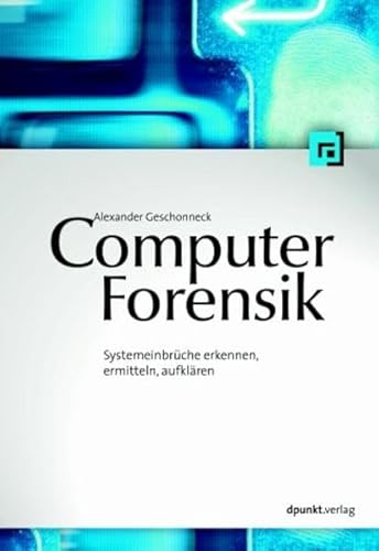 Beispielbild fr Computer-Forensik. Systemeinbrche erkennen, ermitteln, aufklren. zum Verkauf von medimops