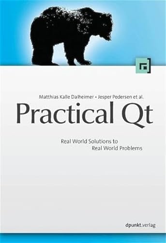 Practical Qt: Real World Solutions to Real World Problems (9783898642804) by Matthias Kalle Dalheimer; Jesper Pedersen