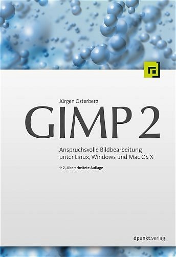 GIMP 2 Anspruchsvolle Bildbearbeitung unter Linux, Windows und Mac OS X