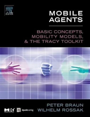 Imagen de archivo de Mobile Agents. Concepts, Mobility Models, and the Tracy Toolkit (Gebundene Ausgabe) von Peter Braun (Autor), Wilhelm Rossak a la venta por BUCHSERVICE / ANTIQUARIAT Lars Lutzer