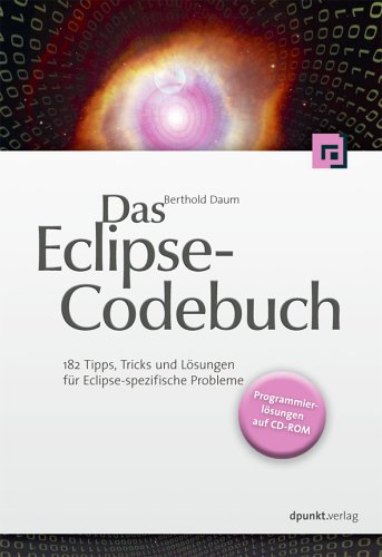 Das Eclipse-Codebuch 182 Tipps, Tricks und Lösungen für Eclipse-spezifische Probleme - Daum, Berthold