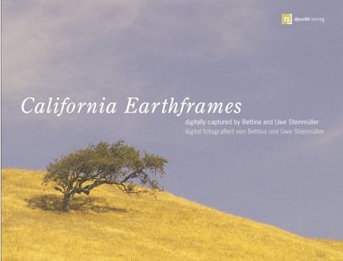 Beispielbild fr California Earthframes: digitally captured digital fotografiert von Bettina und Uwe Steinmller zum Verkauf von medimops