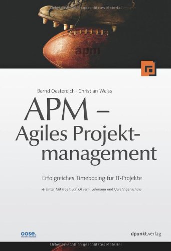 Beispielbild fr APM - Agiles Projektmanagement: Erfolgreiches Timeboxing fr IT-Projekte zum Verkauf von medimops