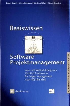 Stock image for Basiswissen Software-Projektmanagement Aus- und Weiterbildung zum Certified Professional for Project Management nach iSQL-Standard [Gebundene Ausgabe] Reihe/Serie: ISQL-Reihe Informatik EDV Informatiker Projektmanagement Software-Entwicklung Software-Projektmanagement Projektmanagement Softwareentwicklung Software-Projektmanagement Wirtschaftsinformatik Jrgen Schmied Bernd Hindel Klaus Hrman Markus Mller for sale by BUCHSERVICE / ANTIQUARIAT Lars Lutzer