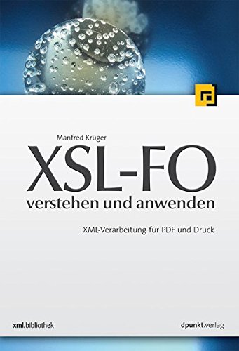 Beispielbild fr XSL-FO - verstehen und anwenden: XML-Verarbeitung fr PDF und Druck zum Verkauf von medimops