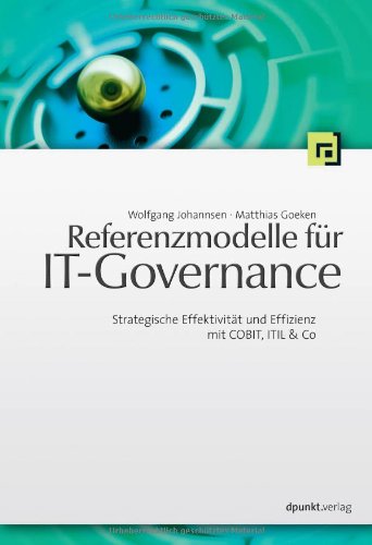 9783898643979: Referenzmodelle fr IT-Governance: Stategische Effektivitt und Effizienz mit COBIT, ITIL & Co