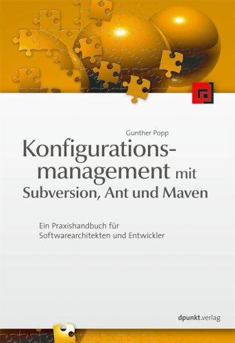9783898644167: Konfigurationsmanagement mit Subversion, Ant und Maven: Ein Praxishandbuch fr Software-Architekten und Entwickler
