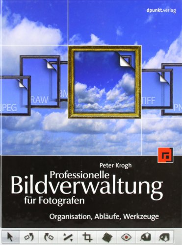 Stock image for Professionelle Bildverwaltung fr Fotografen: Organisation, Ablufe, Werkzeuge for sale by medimops