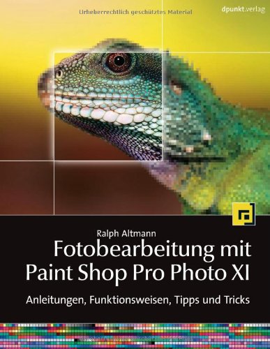 Beispielbild fr Fotobearbeitung mit Paint Shop Pro Photo XI: Anleitungen, Funktionsweisen, Tipps und Tricks zum Verkauf von medimops
