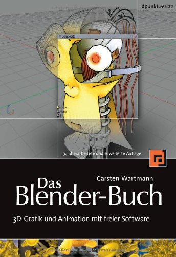 Das Blender-Buch: 3D-Grafik und Animation mit freier Software - Wartmann, Carsten