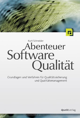 9783898644723: Abenteuer Softwarequalitt: Grundlagen und Verfahren fr Qualittssicherung und Qualittsmanagement