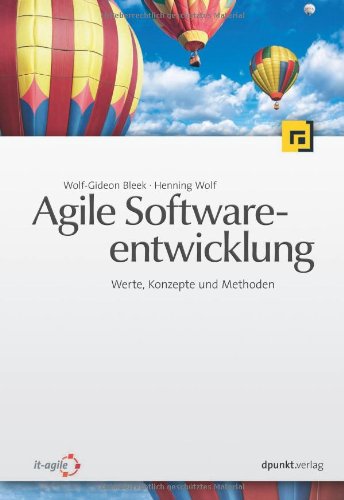 Agile Softwareentwicklung: Werte, Konzepte und Methoden - Wolf-Gideon Bleek, Henning Wolf