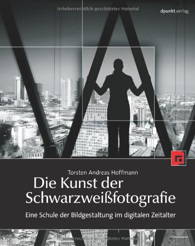 Stock image for Die Kunst der Schwarzweifotografie. for sale by Antiquariat Bcherkeller
