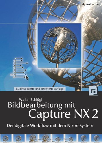 9783898645492: Bildbearbeitung mit Capture NX2: Der digitale Workflow mit dem Nikon-System